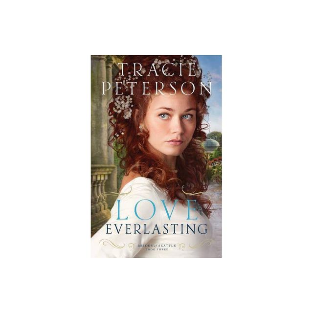 Love Everlasting - (Brides of Seattle) by Tracie Peterson (Paperback)