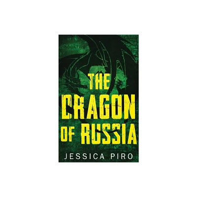 The Dragon of Russia - (The Phoenix Trilogy) by Jessica Piro (Hardcover)