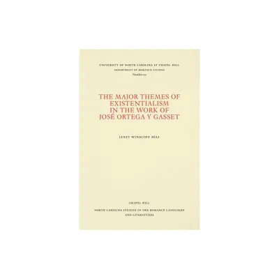 The Major Themes of Existentialism in the Work of Jos Ortega Y Gasset - (North Carolina Studies in the Romance Languages and Literatu) Annotated