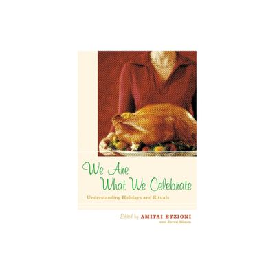 We Are What We Celebrate - by Amitai Etzioni & Jared Bloom (Paperback)