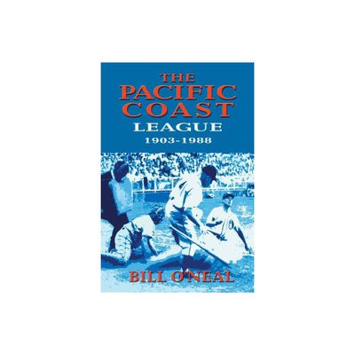 The Pacific Coast League 1903-1988 - by Bill ONeal (Paperback)