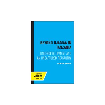 Beyond Ujamaa in Tanzania - by Goran Hyden (Paperback)