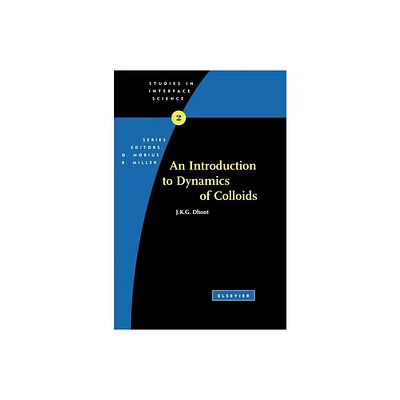 An Introduction to Dynamics of Colloids - (Studies in Interface Science) by J K G Dhont (Hardcover)