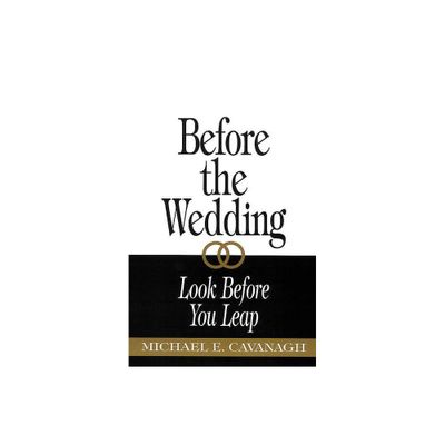 Before the Wedding - (Look Before You Leap) by Michael E Cavanagh (Paperback)