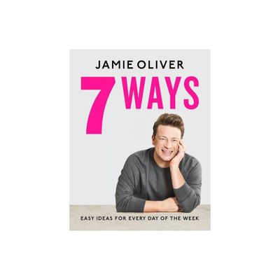 7 Ways - by Jamie Oliver (Hardcover)