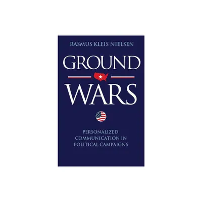 Ground Wars - by Rasmus Kleis Nielsen (Paperback)