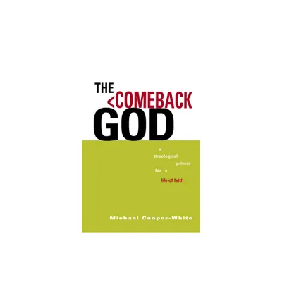 The Comeback God - (Exploring Christian Faith) by Michael Cooper-White (Paperback)