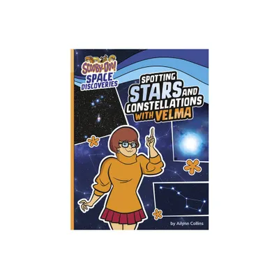 Spotting Stars and Constellations with Velma - (Scooby-Doo Space Discoveries) by Ailynn Collins (Paperback)