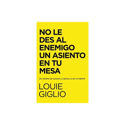 No Le Des Al Enemigo Un Asiento En Tu Mesa - by Louie Giglio (Paperback)