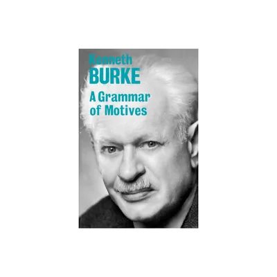 A Grammar of Motives - by Kenneth Burke (Paperback)