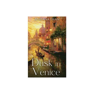 Dusk in Venice - by Adriana Dean (Hardcover)