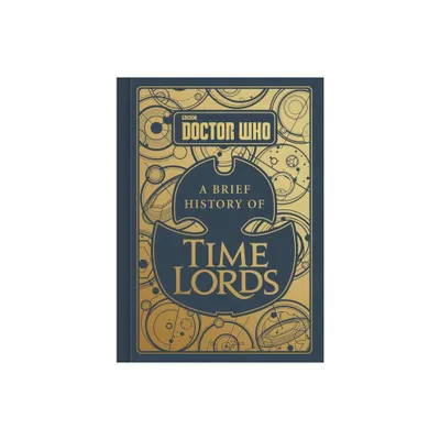 Doctor Who: A Brief History of Time Lords - by Steve Tribe (Hardcover)