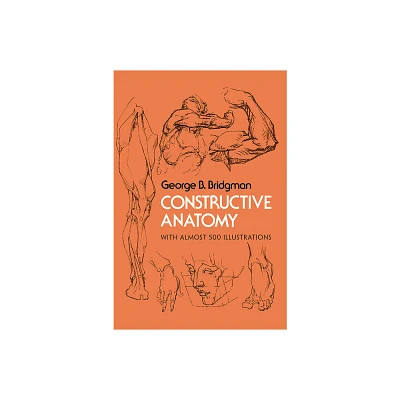 Constructive Anatomy - (Dover Anatomy for Artists) by George B Bridgman (Paperback)