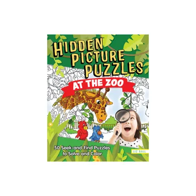 Hidden Picture Puzzles at the Zoo - by Liz Ball (Paperback)