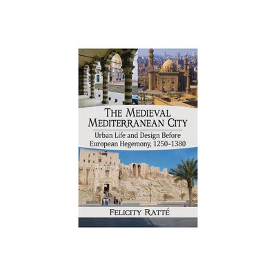 The Medieval Mediterranean City - by Felicity Ratt (Paperback)