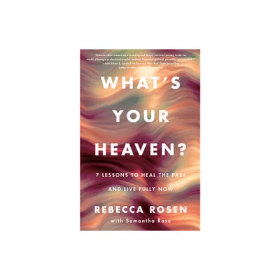 Whats Your Heaven? - by Rebecca Rosen (Hardcover)