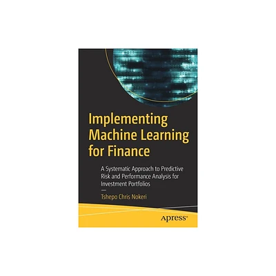 Implementing Machine Learning for Finance - by Tshepo Chris Nokeri (Paperback)