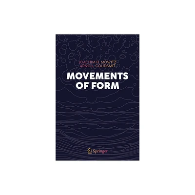 Movements of Form - (Vision, Illusion and Perception) by Joachim H Mowitz & Arno L Goudsmit (Hardcover)