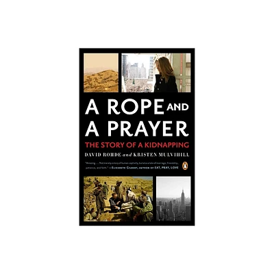 A Rope and a Prayer - by David Rohde & Kristen Mulvihill (Paperback)