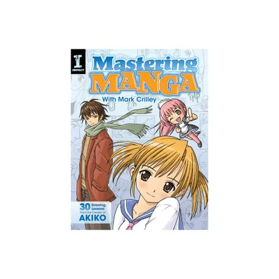 Mastering Manga with Mark Crilley - (Paperback)