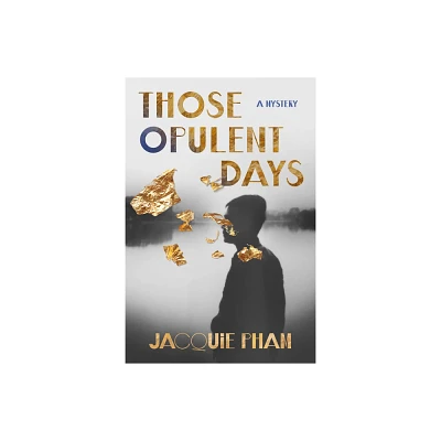 Those Opulent Days - by Jacquie Pham (Hardcover)