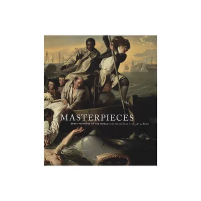 Masterpieces: Great Paintings of the World in the Museum of Fine Arts, Boston - (Hardcover)