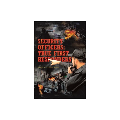 Security Officers - by George E Kellogg Mssm (Paperback)