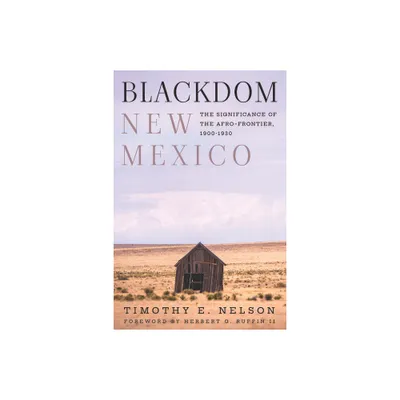 Blackdom, New Mexico - (Grover E. Murray Studies in the American Southwest) by Timothy E Nelson (Paperback)