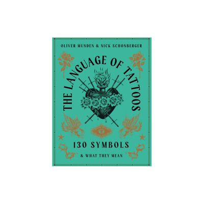 The Language of Tattoos - by Nick Schonberger (Hardcover)