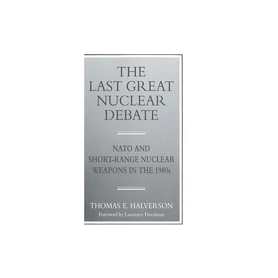 The Last Great Nuclear Debate - by T Halverson (Hardcover)