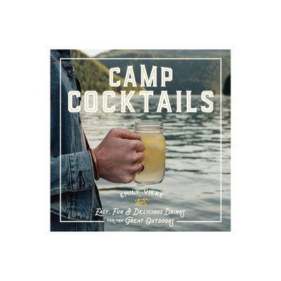 Camp Cocktails - (Great Outdoor Cooking) by Emily Vikre (Hardcover)