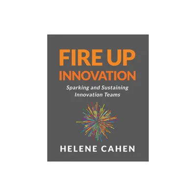 Fire Up Innovation - by Helene Cahen (Paperback)