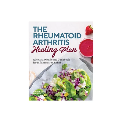 The Rheumatoid Arthritis Healing Plan - by Caitlin Samson (Paperback)