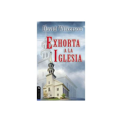 David Wilkerson Exhorta a la Iglesia - (Paperback)