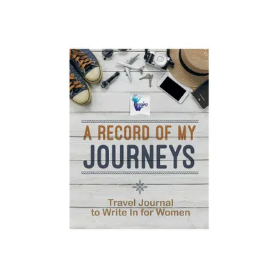 A Record of My Journeys Travel Journal to Write In for Women - by Planners & Notebooks Inspira Journals (Paperback)