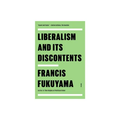 Liberalism and Its Discontents - by Francis Fukuyama (Paperback)