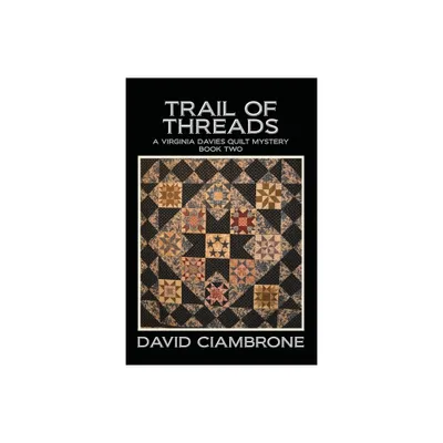 Trail of Threads - (A Virginia Davies Quilt Mystery) by David Ciambrone (Paperback)