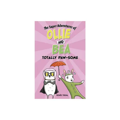 Totally Paw-Some - (The Super Adventures of Ollie and Bea) by Rene Treml (Paperback)