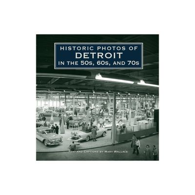 Historic Photos of Detroit in the 50s, 60s, and 70s - (Hardcover)