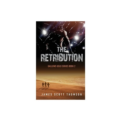 The Retribution - (Gallows Gold) by James Scott Thomson (Paperback)