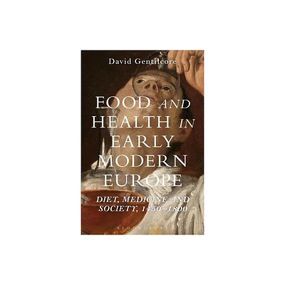 Food and Health in Early Modern Europe - by David Gentilcore (Paperback)