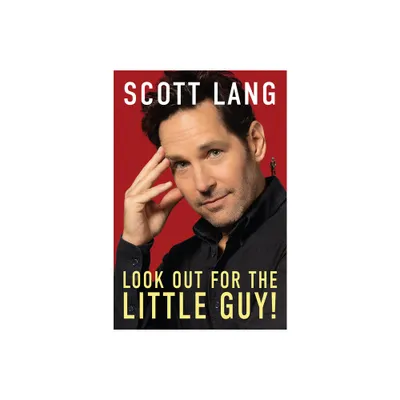 Look Out for the Little Guy! - by Scott Lang (Hardcover)