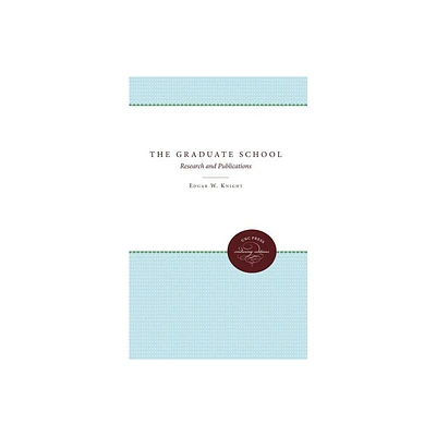 The Graduate School - (University of North Carolina Sesquicentennial Publications) by Edgar W Knight & Agatha Boyd Adams (Paperback)