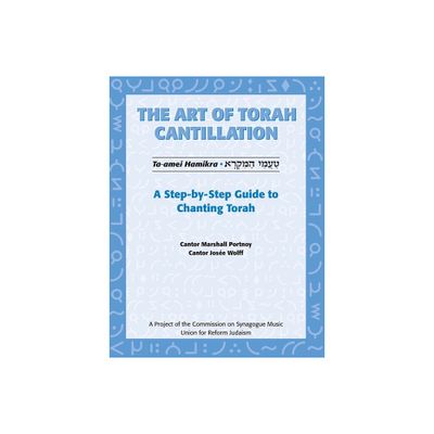 Art of Torah Cantillation, Vol. 1: A Step-By-Step Guide to Chanting Torah - by Marshall Portnoy & Josee Wolff (Paperback)