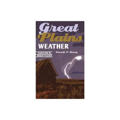 Great Plains Weather - (Discover the Great Plains) by Kenneth F Dewey (Paperback)