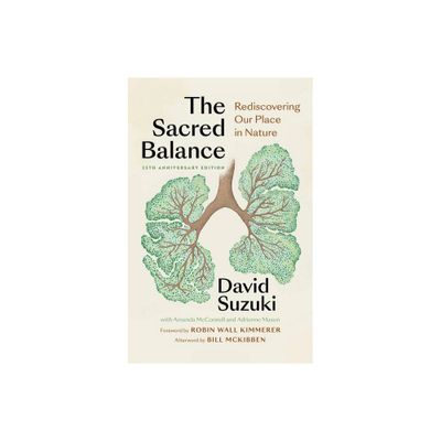 The Sacred Balance, 25th Anniversary Edition - (Foreword by Robin Wall Kimmerer) 4th Edition by David Suzuki (Paperback)