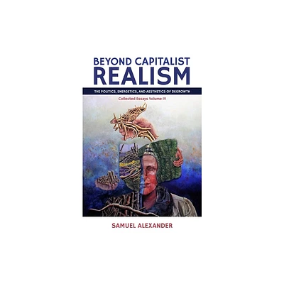 Beyond Capitalist Realism - by Samuel Alexander (Paperback)