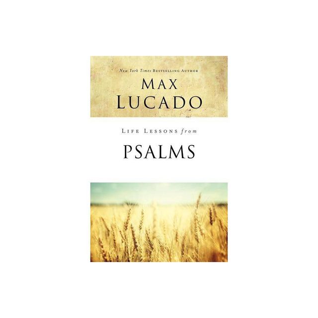 Life Lessons from Psalms - by Max Lucado (Paperback)