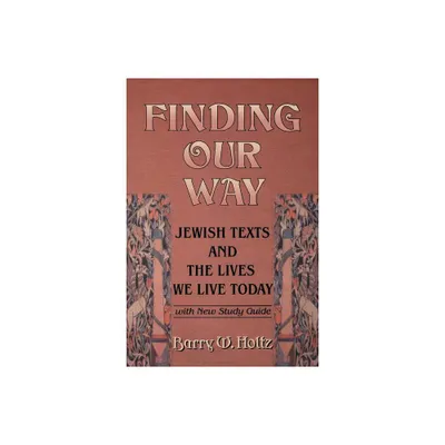 Finding Our Way - by Barry W Holtz (Paperback)