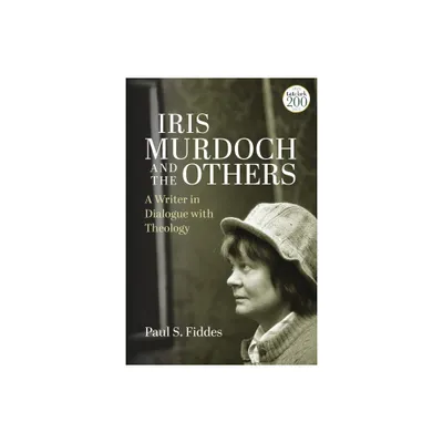 Iris Murdoch and the Others - by Paul S Fiddes (Paperback)